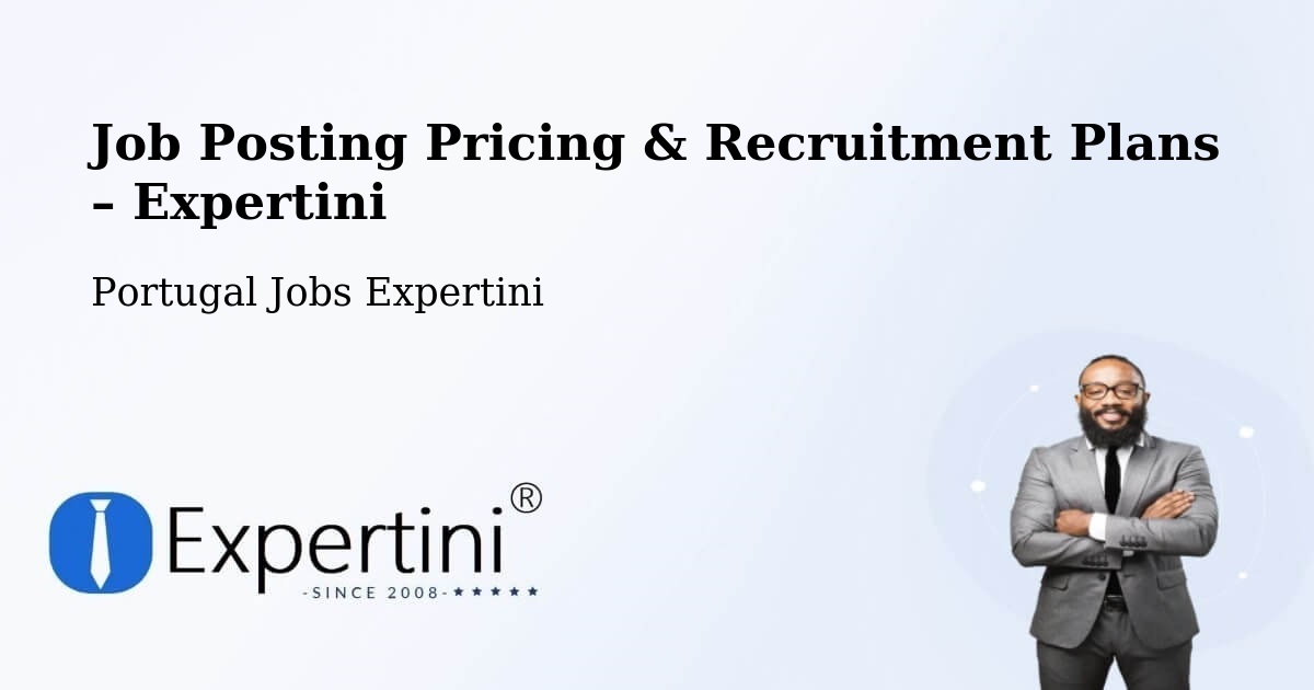 Job Posting Pricing & Recruitment Plans – Castelo Melhor - Castelo Melhor, Portugal Jobs Expertini
